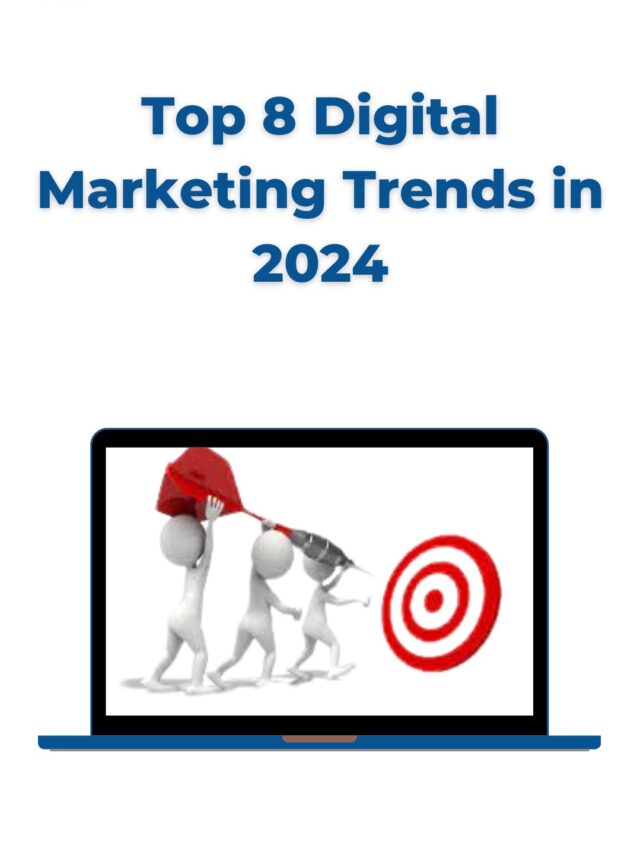 Top 8 Digital Marketing Trends In 2024